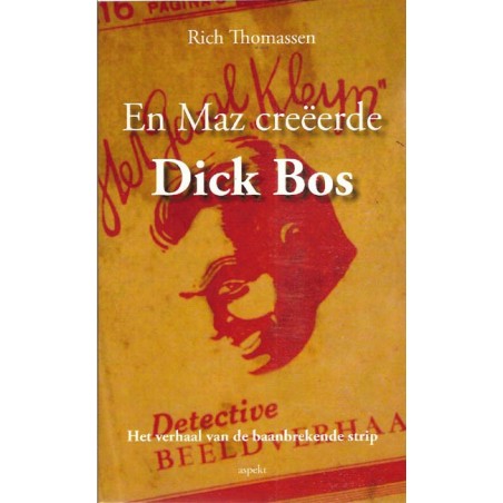 Dick Bos biografie En Maz creeerde Dick Bos