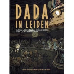 Brussee strips HC Dada in Leiden Over de voorstellingen der Dadaisten in De Leidse Schouwburg