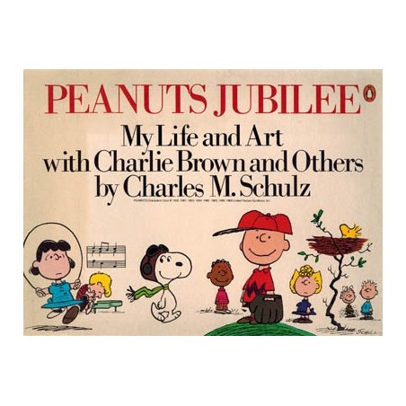 Peanuts Jubilee My life and art with Charlie Brown and others by Charles M. Schulz reprint