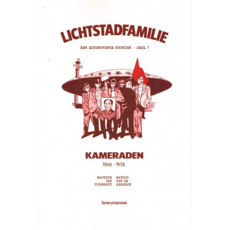 Lichtstadfamilie Een Eindhovense kroniek deel 1 Kameraden 1968-1972