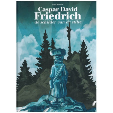 Caspar David Friedrich HC De schilder van de stilte