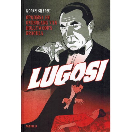 Lugosi HC Opkomst en ondergang van Hollywood’s Dracula (Bela)